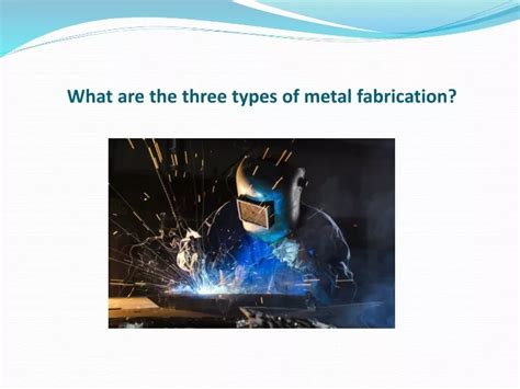 the comprehensive comparison between the different types of metal fabrication|types of steel fabrication.